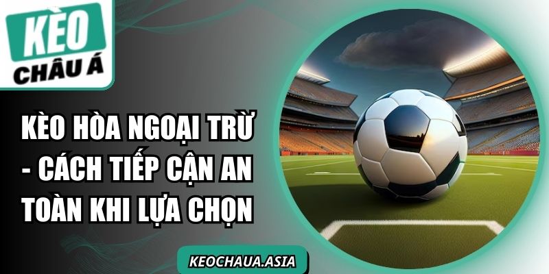 Kèo Hòa Ngoại Trừ
