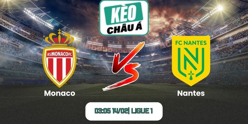 Soi kèo trận Monaco vs Nantes (03:05 14/02| Ligue 1)