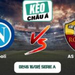 Soi kèo trận Napoli vs AS Roma (02:45 16/02| Serie A)